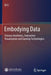Embodying Data: Chinese Aesthetics, Interactive Visualization and Gaming Technologies by Qi Li