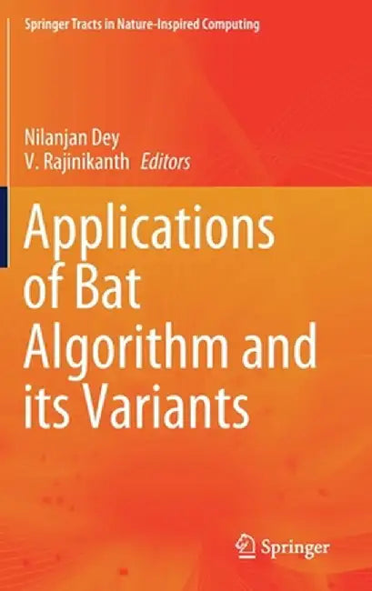 Applications of Bat Algorithm and Its Variants by Nilanjan Dey