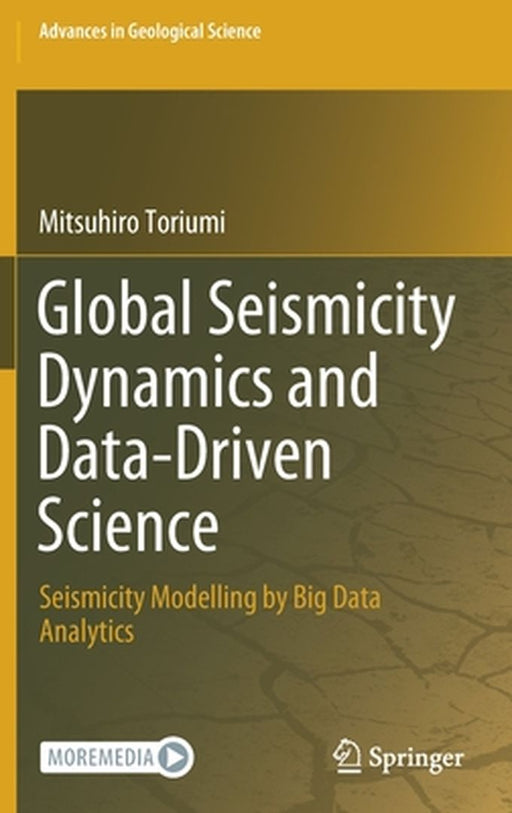 Global Seismicity Dynamics and Data-Driven Science: Seismicity Modelling by Big Data Analytics by Mitsuhiro Toriumi