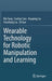 Wearable Technology for Robotic Manipulation and Learning by Bin Fang