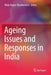 Ageing Issues and Responses in India by Mala Kapur Shankardass
