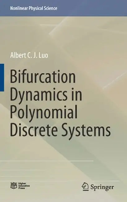 Bifurcation Dynamics in Polynomial Discrete Systems by Albert C. J. Luo