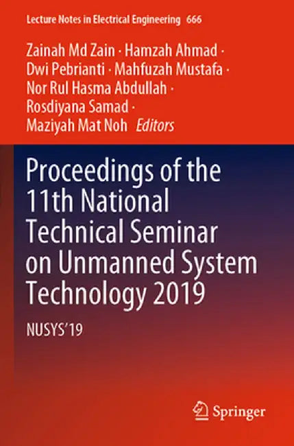 Proceedings of the 11th National Technical Seminar on Unmanned System Technology 2019: Nusys'19 by Zainah MD Zain