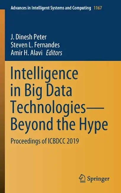 Intelligence in Big Data Technologies--Beyond the Hype: Proceedings of Icbdcc 2019 by J. Dinesh Peter