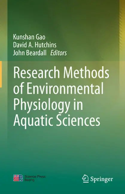 Research Methods of Environmental Physiology in Aquatic Sciences by Kunshan Gao