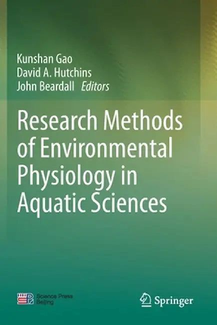 Research Methods of Environmental Physiology in Aquatic Sciences by Kunshan Gao