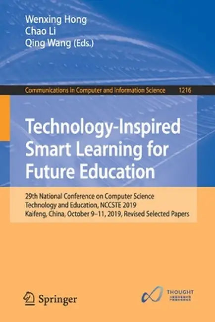 Technology-Inspired Smart Learning for Future Education: 29th National Conference on Computer Science Technology and Education, Nccste 2019, Kaifeng, by Wenxing Hong