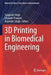 3D Printing in Biomedical Engineering by Sunpreet Singh