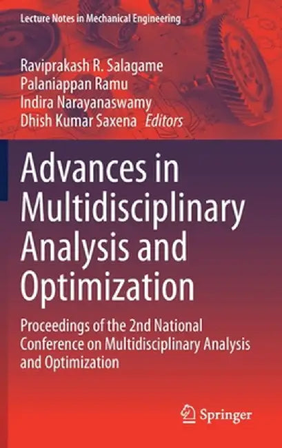 Advances in Multidisciplinary Analysis and Optimization: Proceedings of the 2nd National Conference on Multidisciplinary Analysis and Optimization by Raviprakash R. Salagame