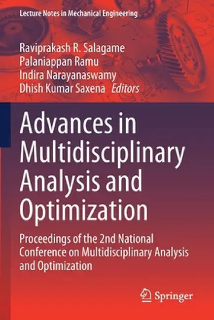 Advances in Multidisciplinary Analysis and Optimization: Proceedings of the 2nd National Conference on Multidisciplinary Analysis and Optimization by Raviprakash R. Salagame