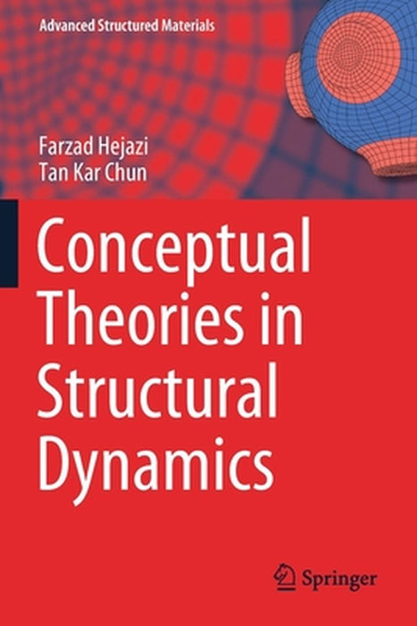 Conceptual Theories in Structural Dynamics by Farzad Hejazi, Tan Kar Chun