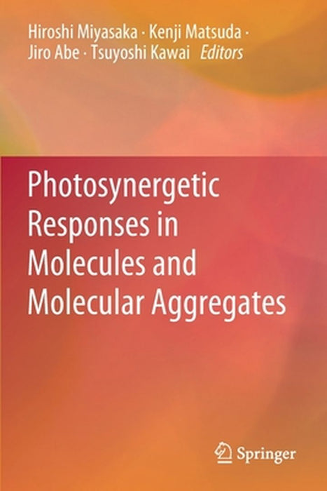 Photosynergetic Responses in Molecules and Molecular Aggregates by Hiroshi Miyasaka