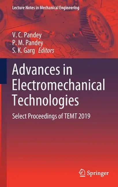 Advances in Electromechanical Technologies: Select Proceedings of Temt 2019 by V. C. Pandey