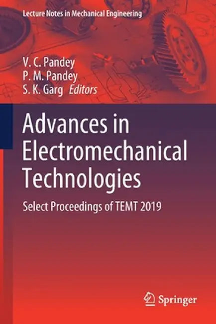 Advances in Electromechanical Technologies: Select Proceedings of Temt 2019 by V. C. Pandey