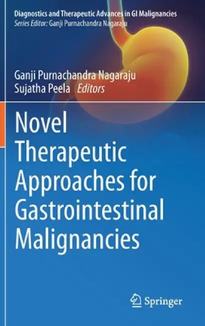 Novel Therapeutic Approaches for Gastrointestinal Malignancies by Ganji Purnachandra Nagaraju