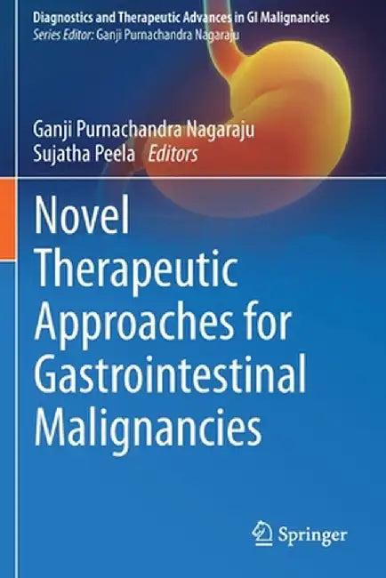 Novel Therapeutic Approaches for Gastrointestinal Malignancies by Ganji Purnachandra Nagaraju