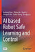 AI Based Robot Safe Learning and Control by Xuefeng Zhou