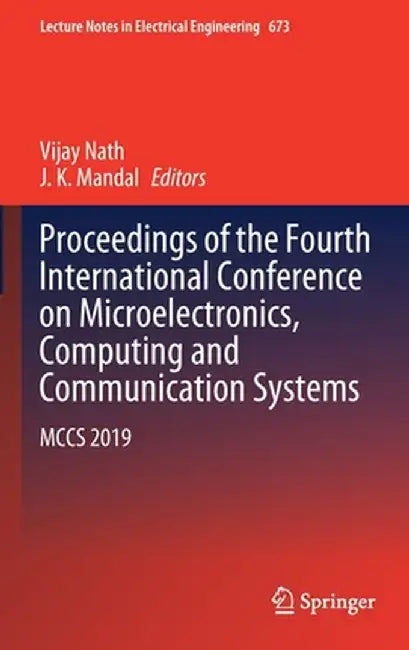 Proceedings of the Fourth International Conference on Microelectronics, Computing and Communication Systems: McCs 2019 by Vijay Nath