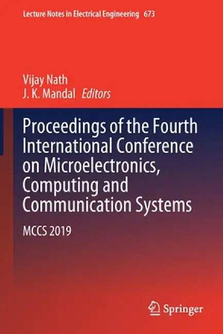 Proceedings of the Fourth International Conference on Microelectronics, Computing and Communication Systems: McCs 2019 by Vijay Nath