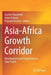 Asia-Africa Growth Corridor: Development and Cooperation in Indo-Pacific by Sachin Chaturvedi