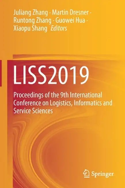 Liss2019: Proceedings of the 9th International Conference on Logistics, Informatics and Service Sciences by Juliang Zhang