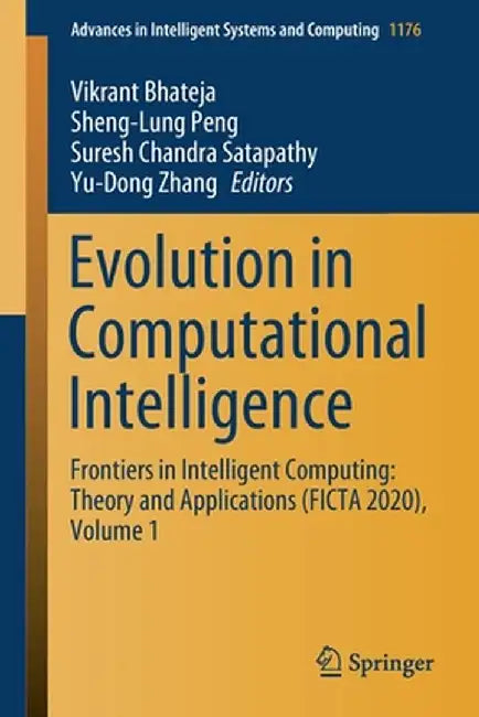 Evolution in Computational Intelligence: Frontiers in Intelligent Computing: Theory and Applications (Ficta 2020), Volume 1 by Vikrant Bhateja