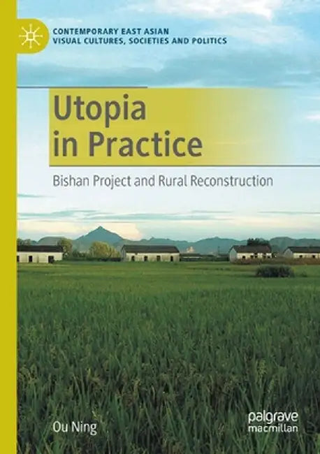 Utopia in Practice: Bishan Project and Rural Reconstruction by Ou Ning