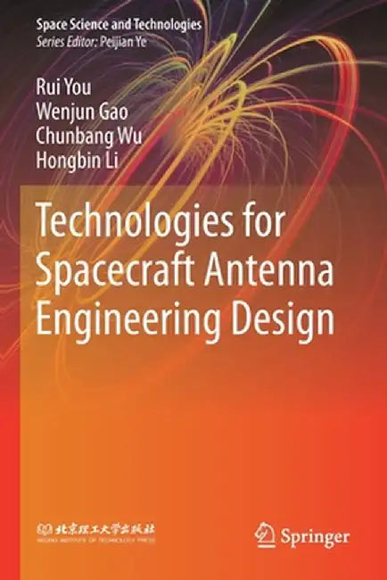 Technologies for Spacecraft Antenna Engineering Design by Rui You