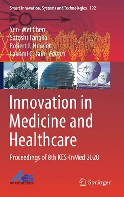 Innovation in Medicine and Healthcare: Proceedings of 8th Kes-Inmed 2020 by Yen-Wei Chen