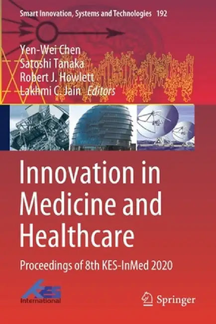 Innovation in Medicine and Healthcare: Proceedings of 8th Kes-Inmed 2020 by Yen-Wei Chen
