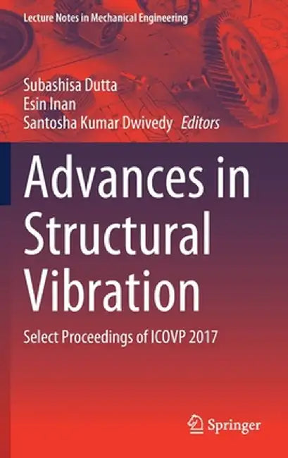 Advances in Structural Vibration: Select Proceedings of Icovp 2017 by Subashisa Dutta
