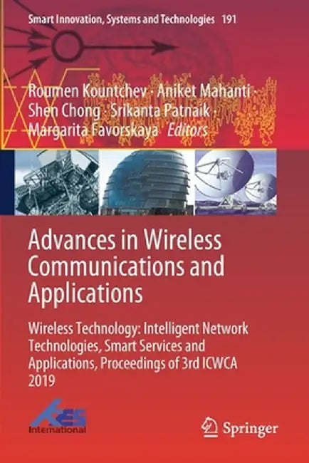 Advances in Wireless Communications and Applications: Wireless Technology: Intelligent Network Technologies, Smart Services and Applications, Proceedi by Roumen Kountchev