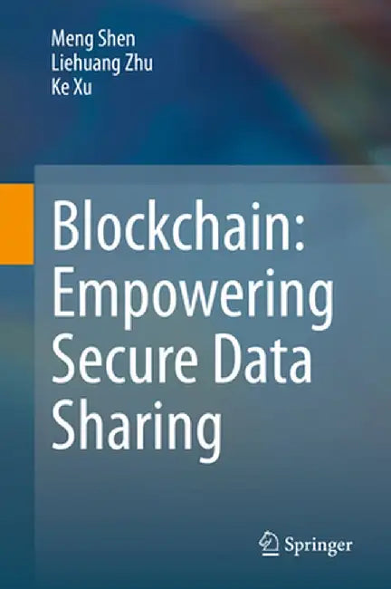 Blockchain: Empowering Secure Data Sharing by Meng Shen