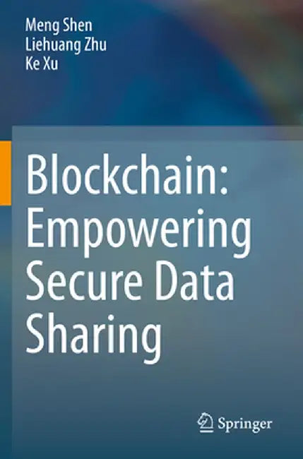 Blockchain: Empowering Secure Data Sharing by Meng Shen