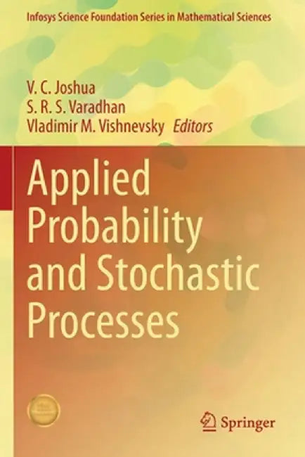 Applied Probability and Stochastic Processes by V. C. Joshua