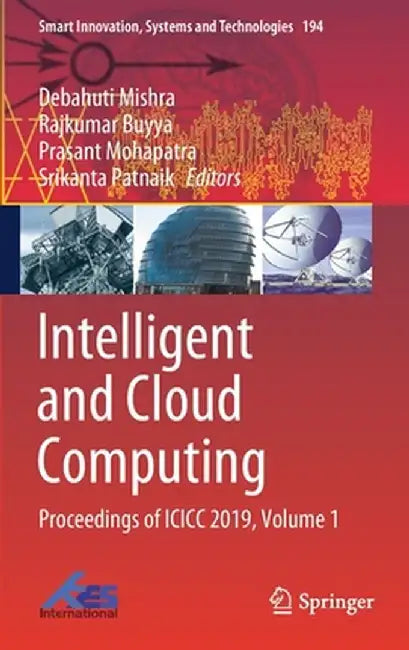 Intelligent and Cloud Computing: Proceedings of ICICC 2019, Volume 1 by Debahuti Mishra