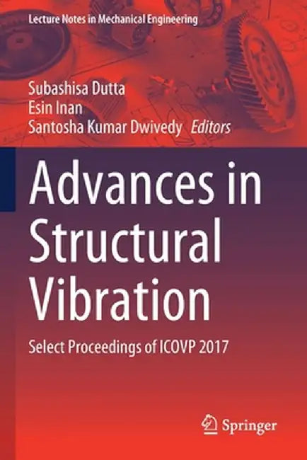 Advances in Structural Vibration: Select Proceedings of Icovp 2017 by Subashisa Dutta