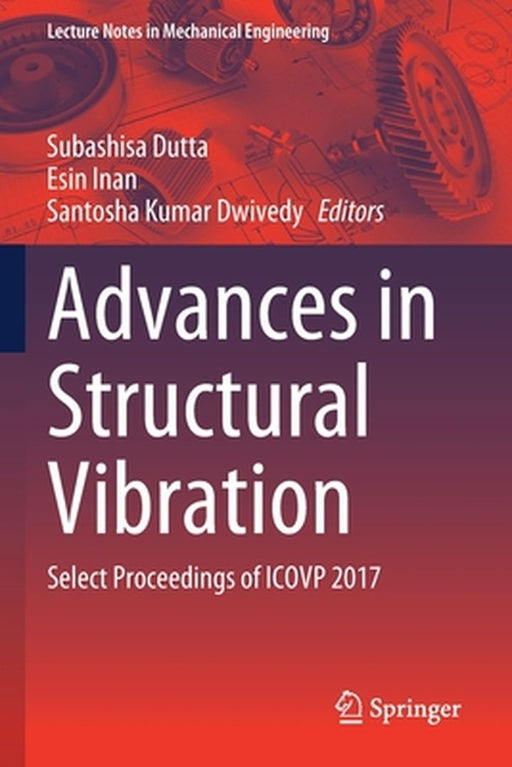 Advances in Structural Vibration: Select Proceedings of Icovp 2017 by Subashisa Dutta