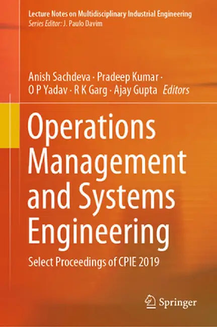 Operations Management and Systems Engineering: Select Proceedings of Cpie 2019 by Anish Sachdeva