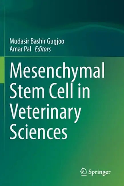 Mesenchymal Stem Cell in Veterinary Sciences by Mudasir Bashir Gugjoo