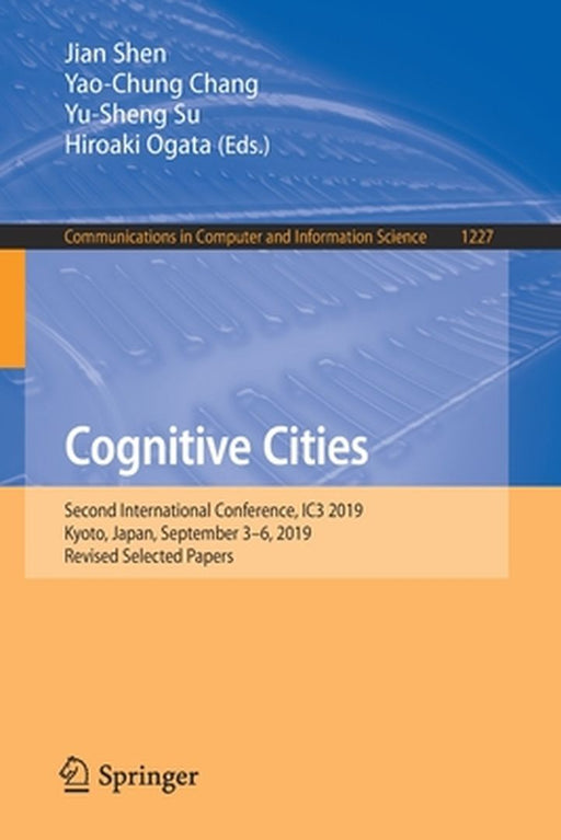 Cognitive Cities: Second International Conference, Ic3 2019, Kyoto, Japan, September 3-6, 2019, Revised Selected Papers by Jian Shen