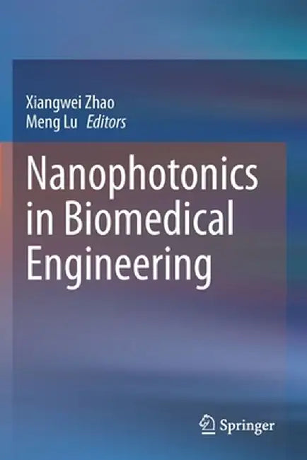Nanophotonics in Biomedical Engineering by Xiangwei Zhao