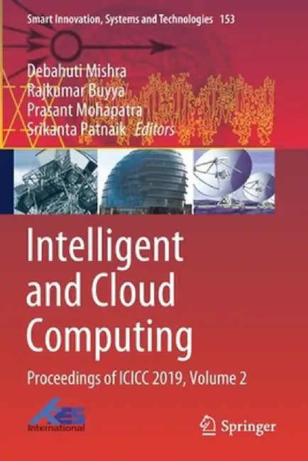 Intelligent and Cloud Computing: Proceedings of ICICC 2019, Volume 2 by Debahuti Mishra