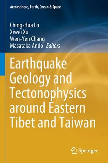 Earthquake Geology and Tectonophysics Around Eastern Tibet and Taiwan by Lo, Ching-Hua