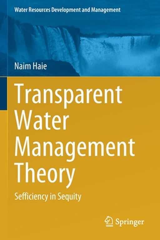 Transparent Water Management Theory: Sefficiency in Sequity by Haie, Naim