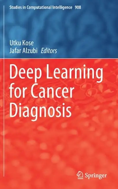 Deep Learning for Cancer Diagnosis by Utku Kose