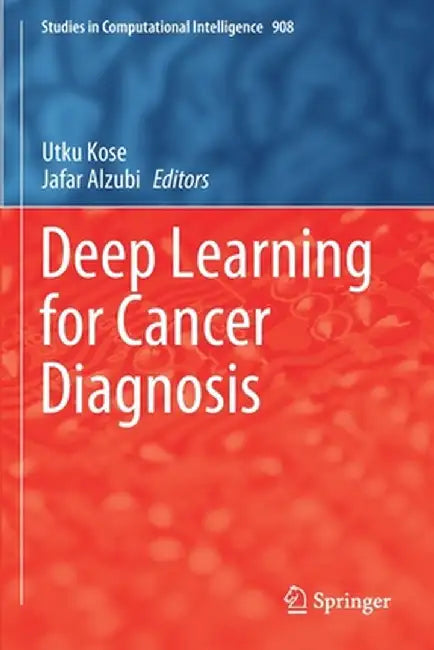 Deep Learning for Cancer Diagnosis by Utku Kose