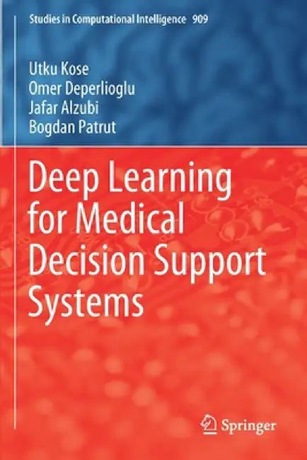 Deep Learning for Medical Decision Support Systems by Utku Kose