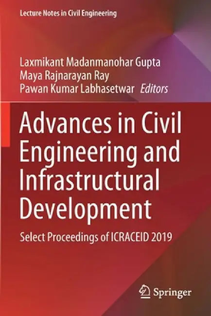 Advances in Civil Engineering and Infrastructural Development: Select Proceedings of Icraceid 2019 by Laxmikant Madanmanohar Gupta