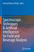 Spectroscopic Techniques & Artificial Intelligence for Food and Beverage Analysis by Ashutosh Kumar Shukla